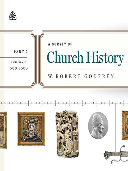 Title details for A Survey of Church History, Part 2 by W. Robert Godfrey - Available